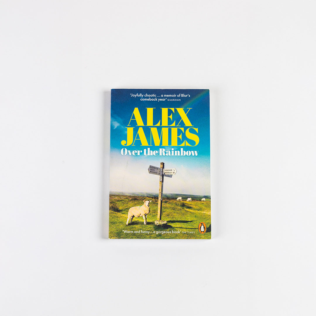 Alex James - Over The Rainbow - Tales From An Unexpected Year