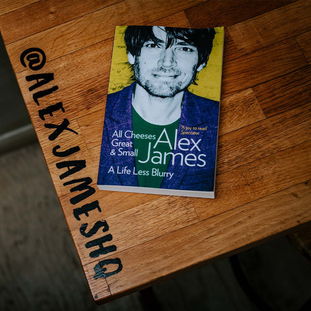All Cheese Great & Small - Alex James - A Life Less Blurry