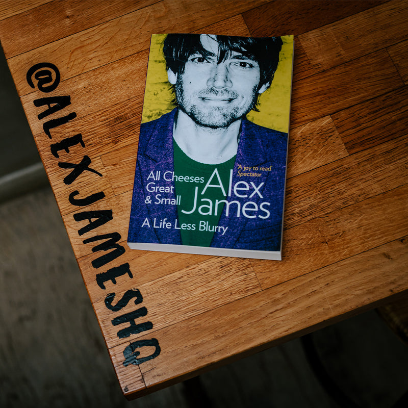 All Cheese Great & Small - Alex James - A Life Less Blurry